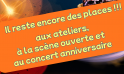 Il reste encore des places !!! Aux ateliers, à la scène ouverte et au concert !